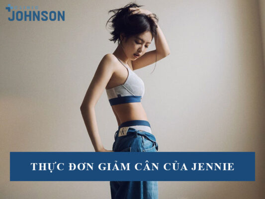 Thực đơn giảm cân của jennie